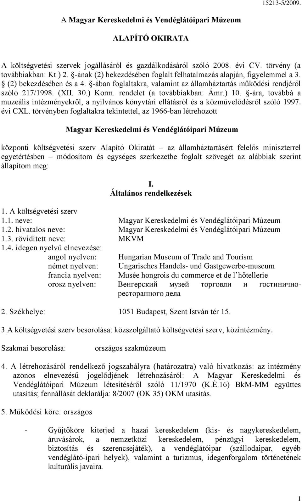 rendelet (a továbbiakban: Ámr.) 10. -ára, továbbá a muzeális intézményekről, a nyilvános könyvtári ellátásról és a közművelődésről szóló 1997. évi CXL.