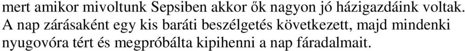 A nap zárásaként egy kis baráti beszélgetés