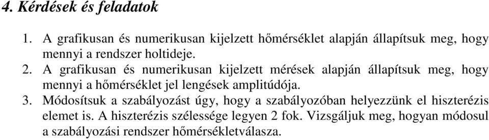 A grafikusan és numerikusan kijelzett mérések alapján állapítsuk meg, hogy mennyi a hmérséklet jel lengések