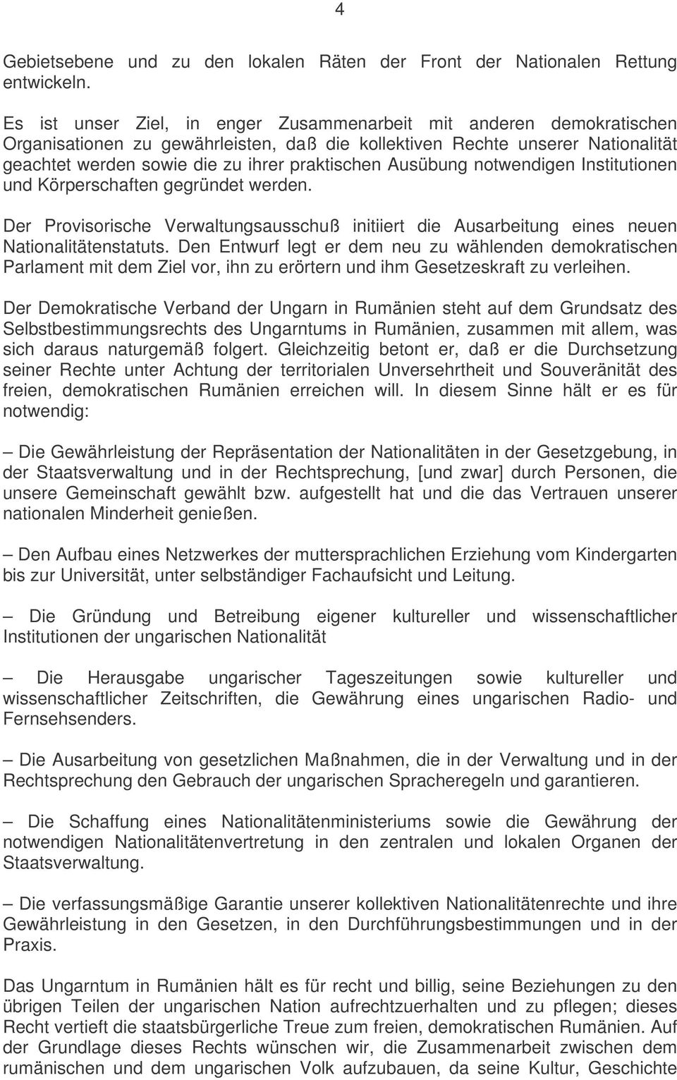 Ausübung notwendigen Institutionen und Körperschaften gegründet werden. Der Provisorische Verwaltungsausschuß initiiert die Ausarbeitung eines neuen Nationalitätenstatuts.