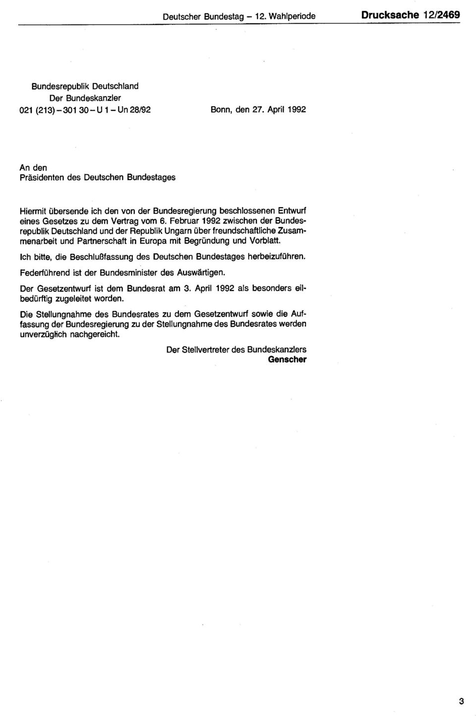 Februar 1992 zwischen der Bundesrepublik Deutschland und der Republik Ungarn über freundschaftliche Zusammenarbeit und Pa rtnerschaft in Europa mit Begründung und Vorblatt.