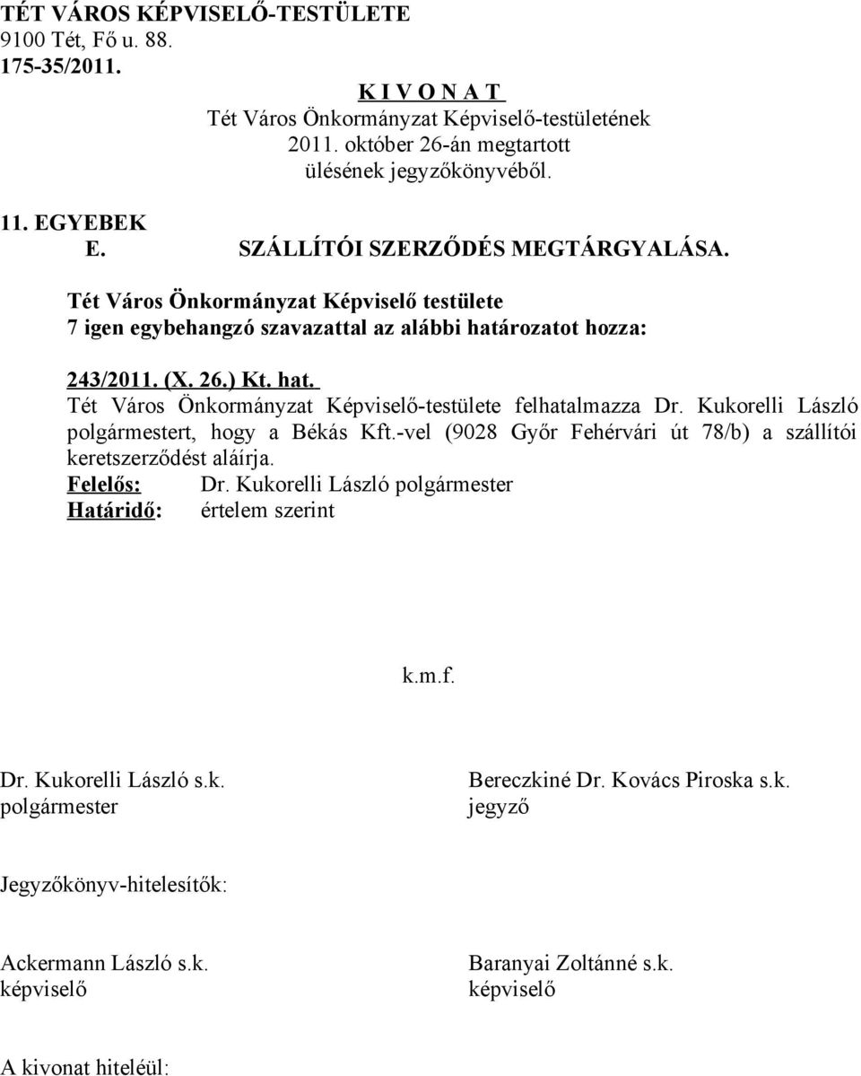 Tét Város Önkormányzat Képviselő-testülete felhatalmazza Dr.
