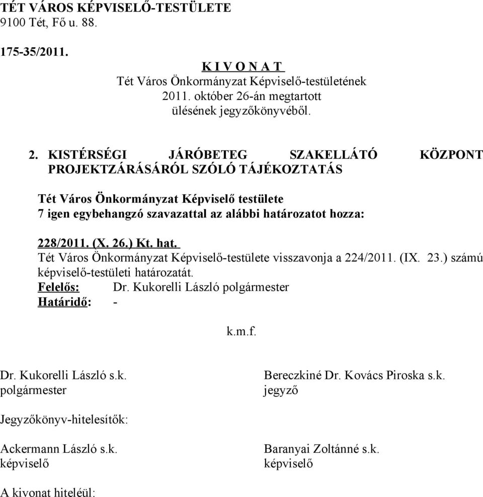 TÁJÉKOZTATÁS 228/2011. (X. 26.) Kt. hat.