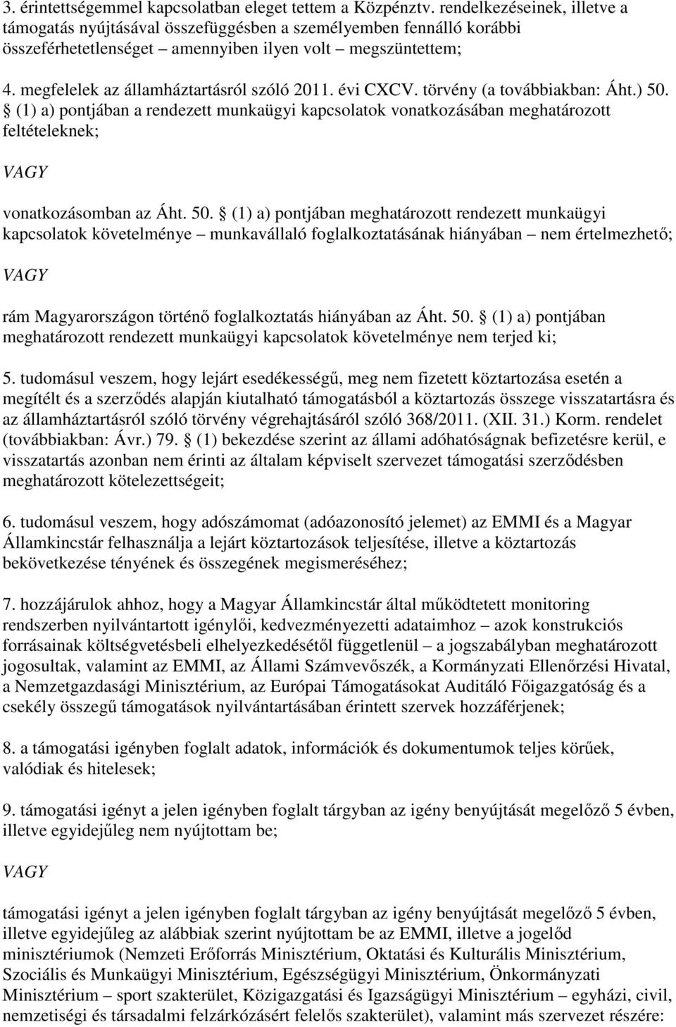 megfelelek az államháztartásról szóló 2011. évi CXCV. törvény (a továbbiakban: Áht.) 50.