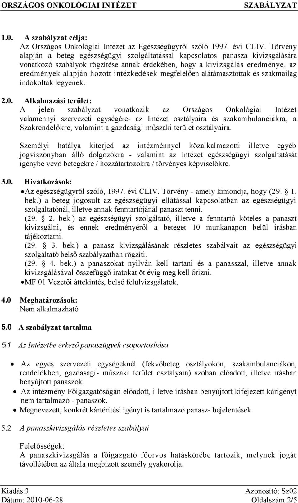 intézkedések megfelelően alátámasztottak és szakmailag indokoltak legyenek. 2.0.