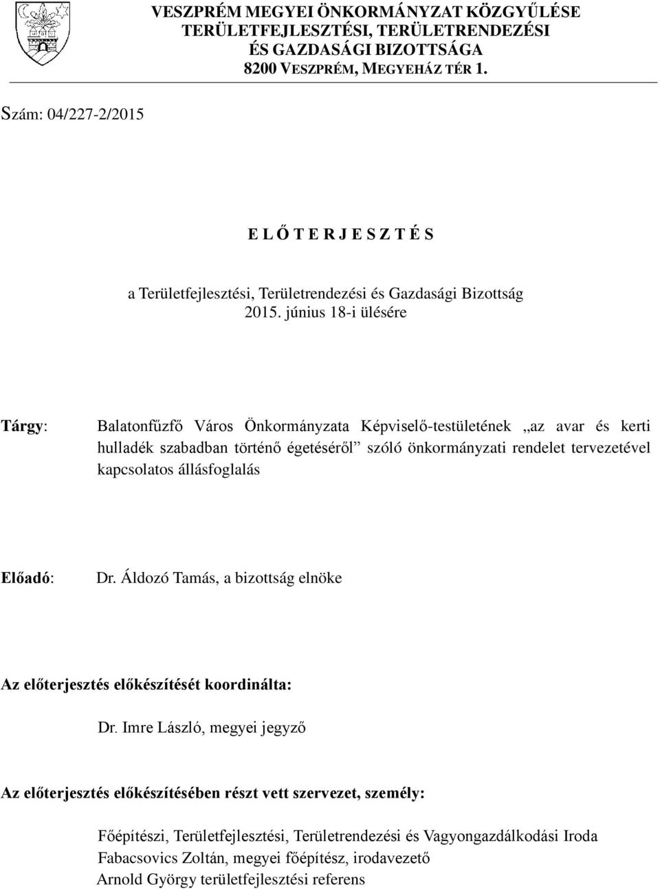 június 18-i ülésére Tárgy: Balatonfűzfő Város Önkormányzata Képviselő-testületének az avar és kerti hulladék szabadban történő égetéséről szóló önkormányzati rendelet tervezetével kapcsolatos