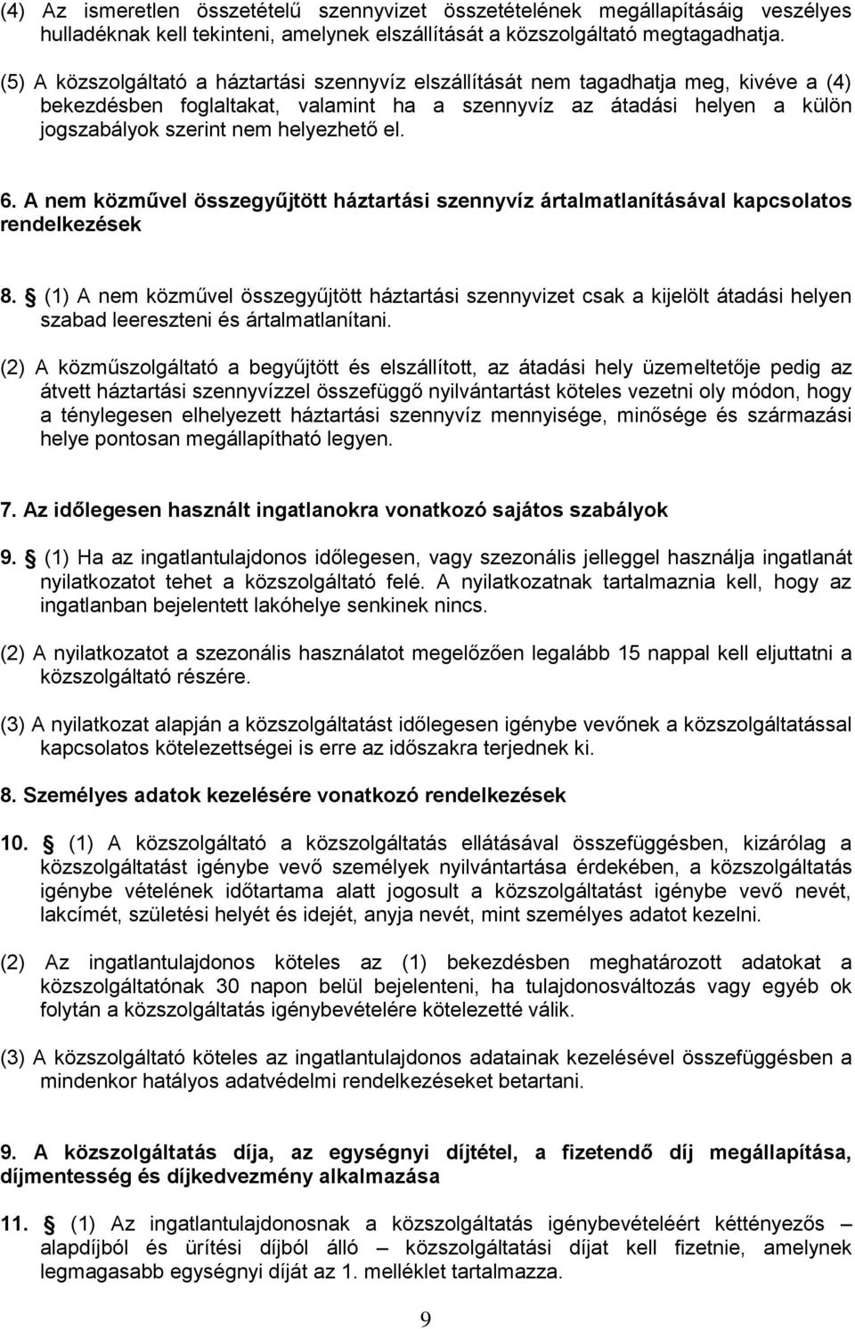 helyezhető el. 6. A nem közművel összegyűjtött háztartási szennyvíz ártalmatlanításával kapcsolatos rendelkezések 8.