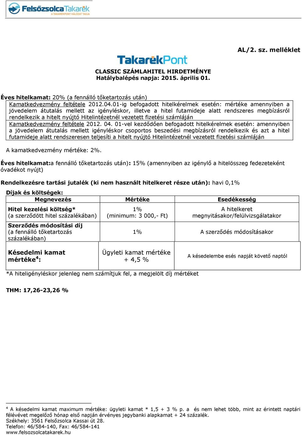 Hitelintézetnél vezetett fizetési számláján Kamatkedvezmény feltétele 2012. 04.