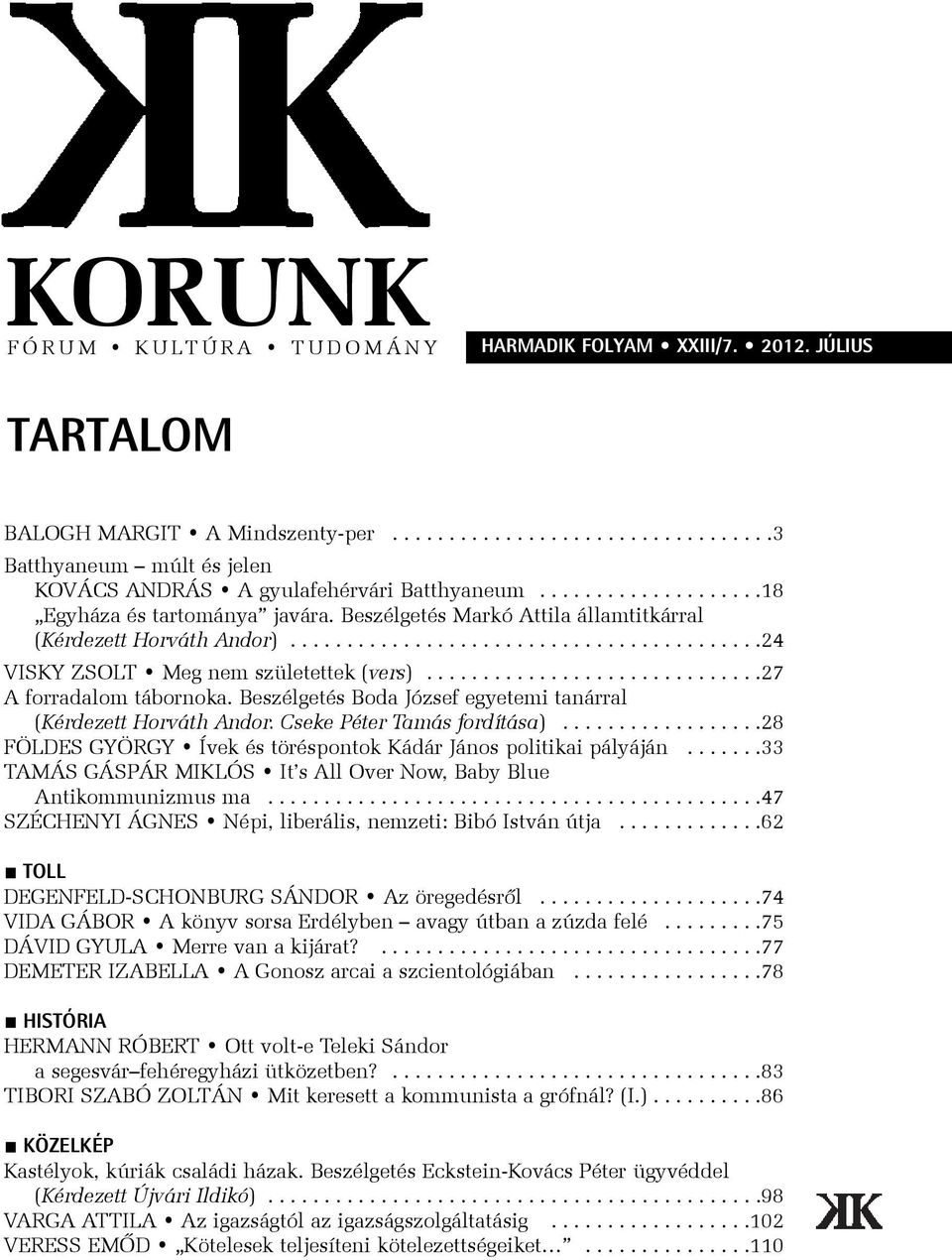 .............................27 A forradalom tábornoka. Beszélgetés Boda József egyetemi tanárral (Kérdezett Horváth Andor. Cseke Péter Tamás fordítása).