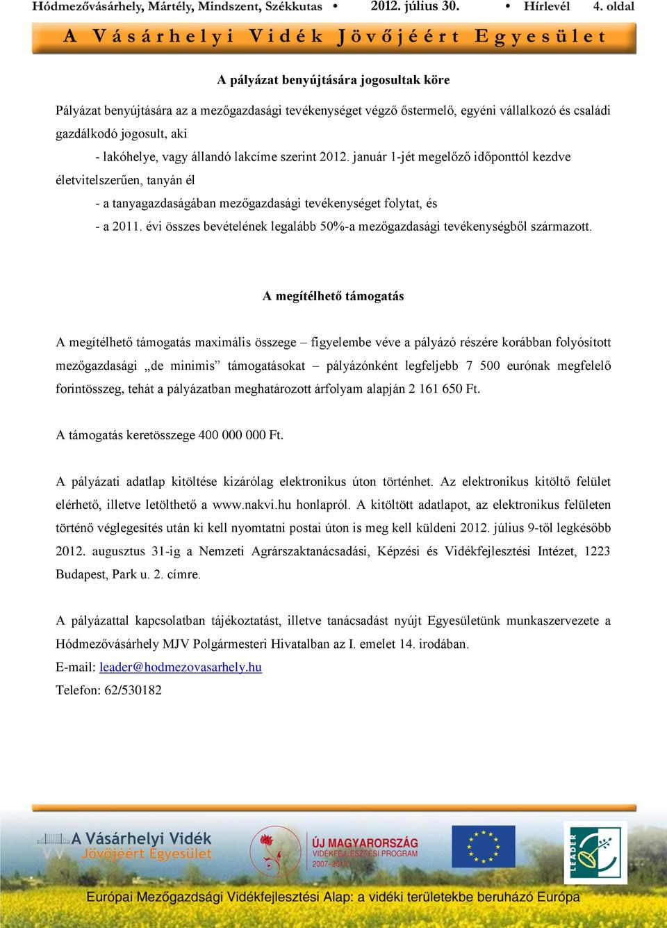 évi összes bevételének legalább 50%-a mezőgazdasági tevékenységből származott.