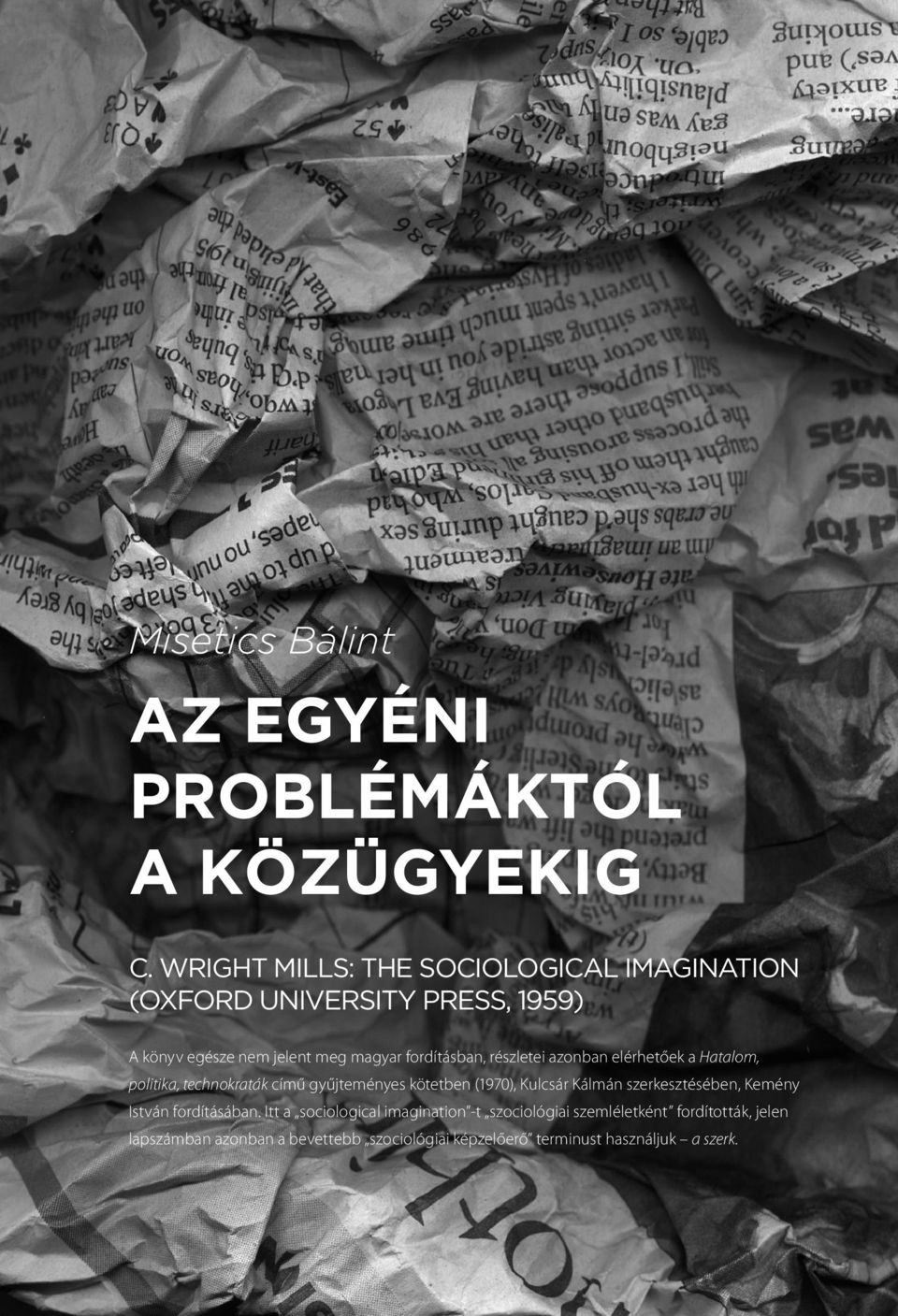 részletei azonban elérhetőek a Hatalom, politika, technokraták című gyűjteményes kötetben (1970), Kulcsár Kálmán szerkesztésében,