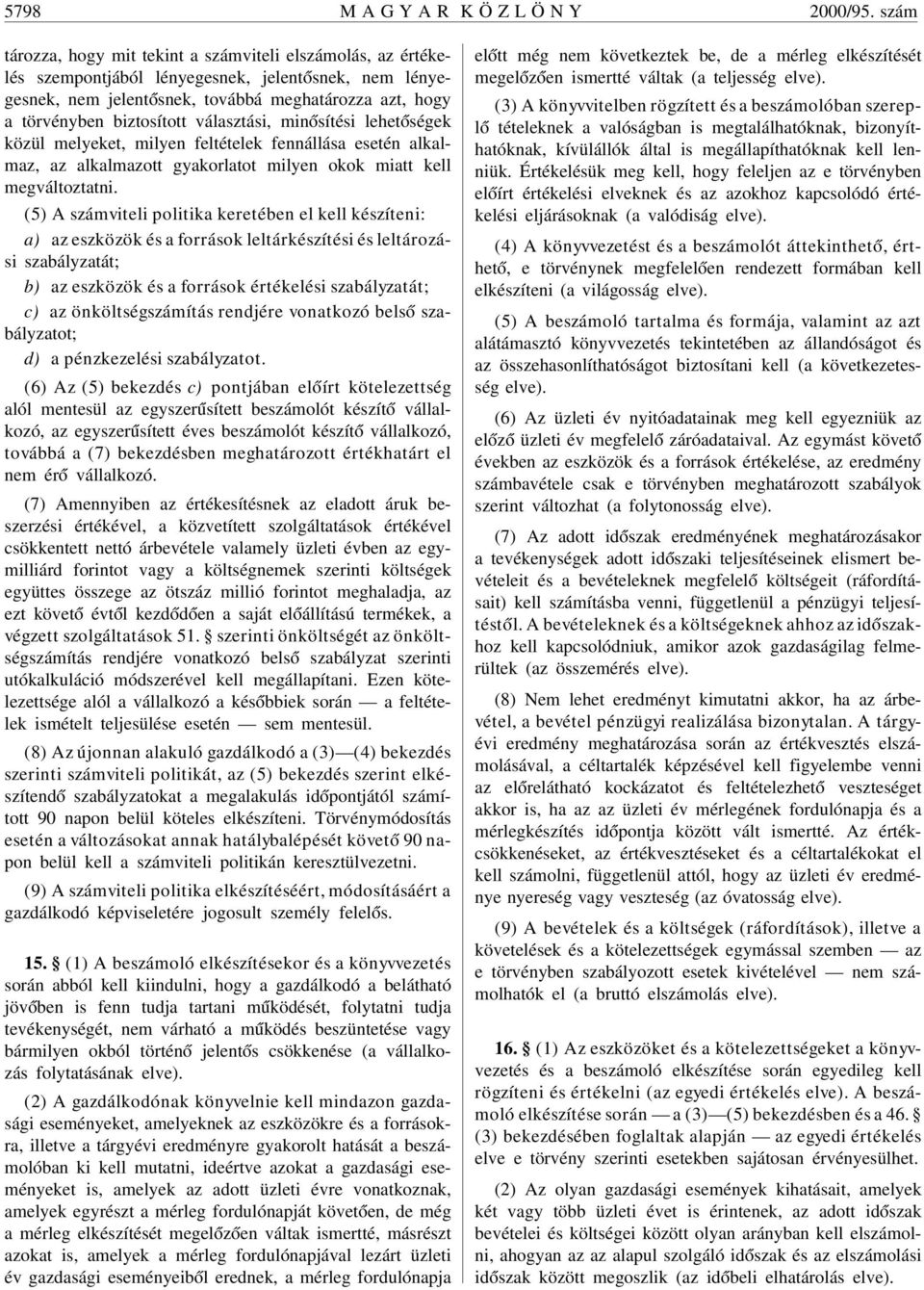 választási, min ósítési lehet óségek közül melyeket, milyen feltételek fennállása esetén alkalmaz, az alkalmazott gyakorlatot milyen okok miatt kell megváltoztatni.