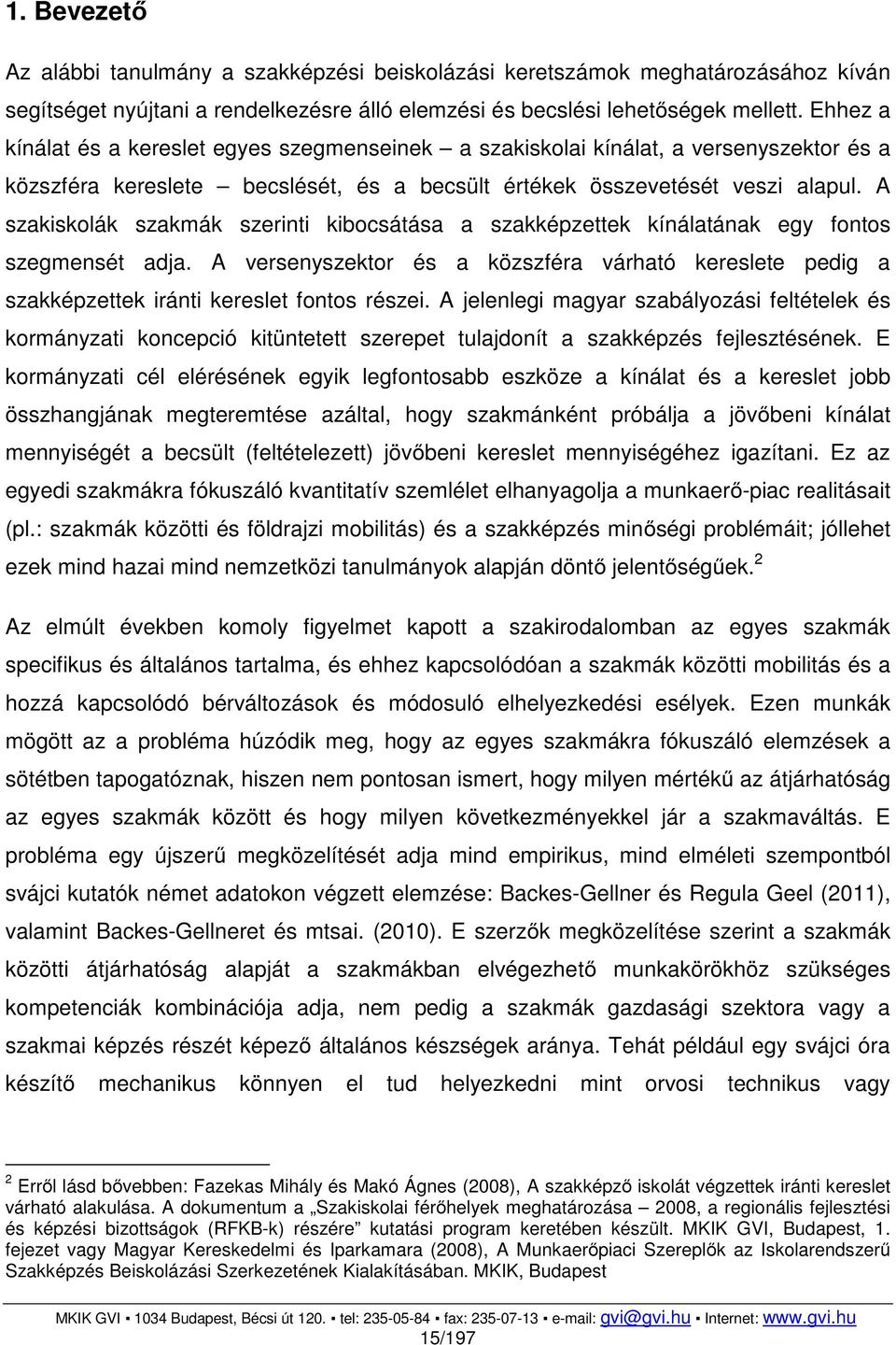 A szakiskolák szakmák szerinti kibocsátása a szakképzettek kínálatának egy fontos szegmensét adja.