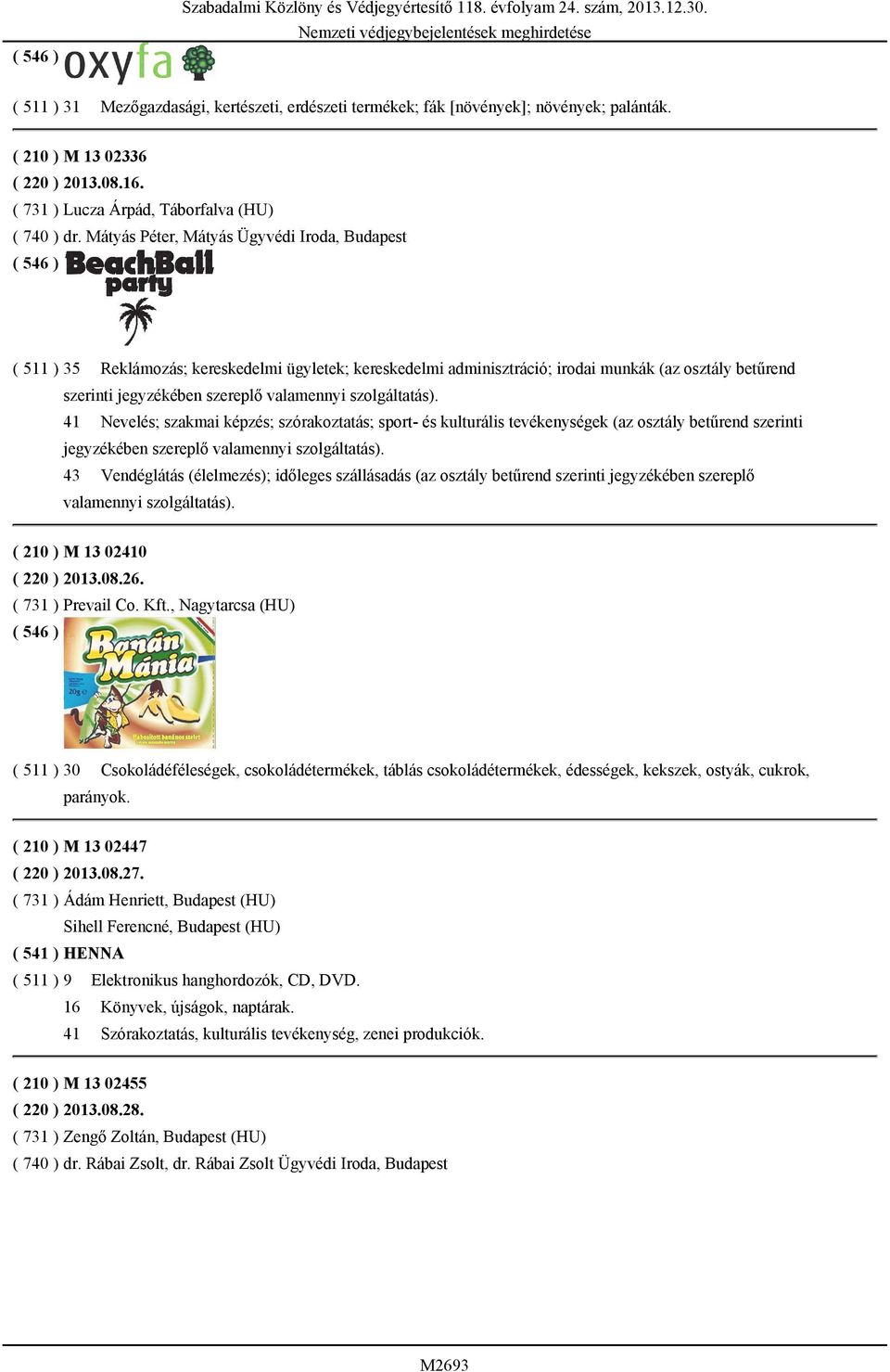 sport- és kulturális tevékenységek (az osztály betűrend szerinti jegyzékében szereplő valamennyi szolgáltatás).