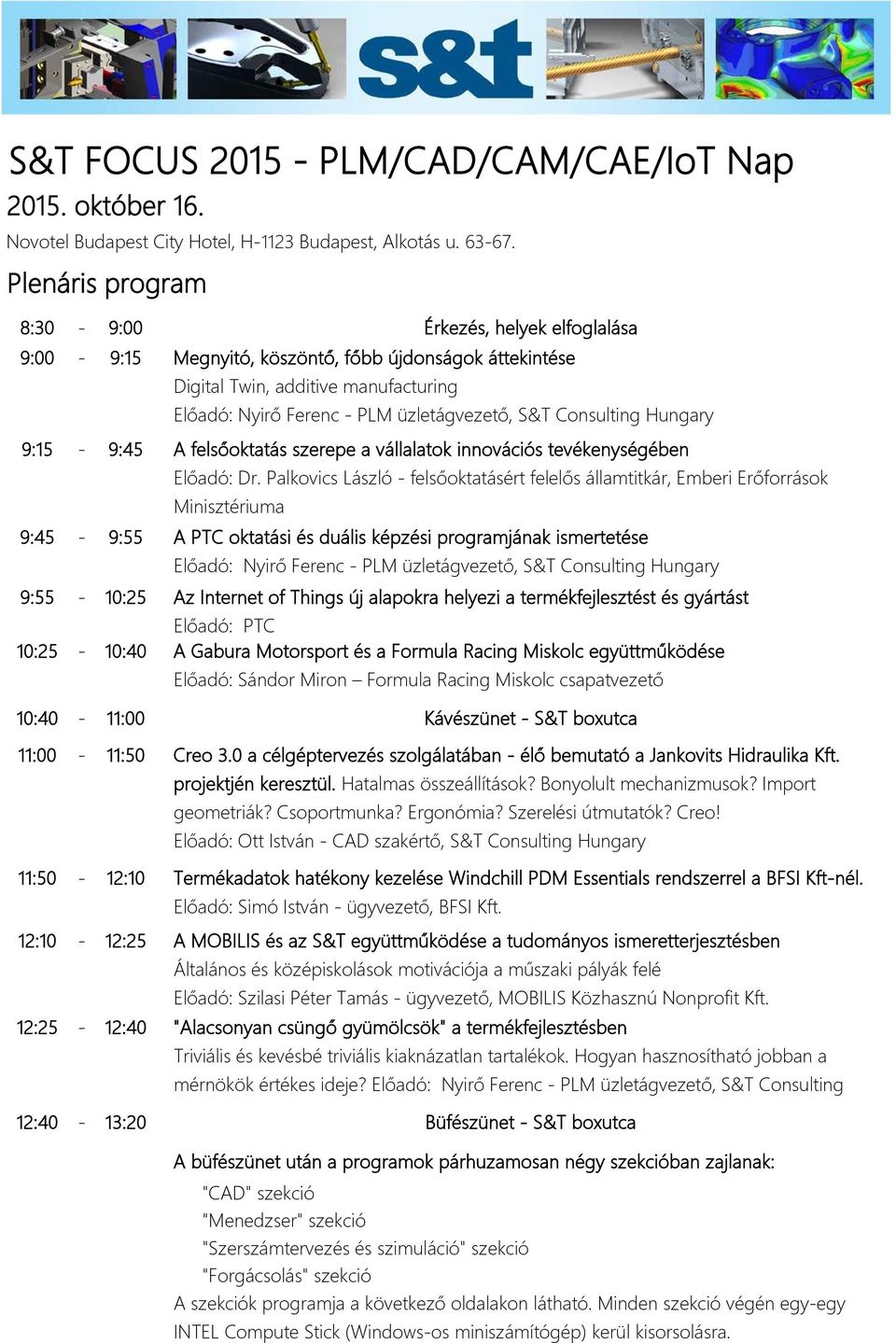 Consulting Hungary 9:15-9:45 A felsőoktatás szerepe a vállalatok innovációs tevékenységében Előadó: Dr.