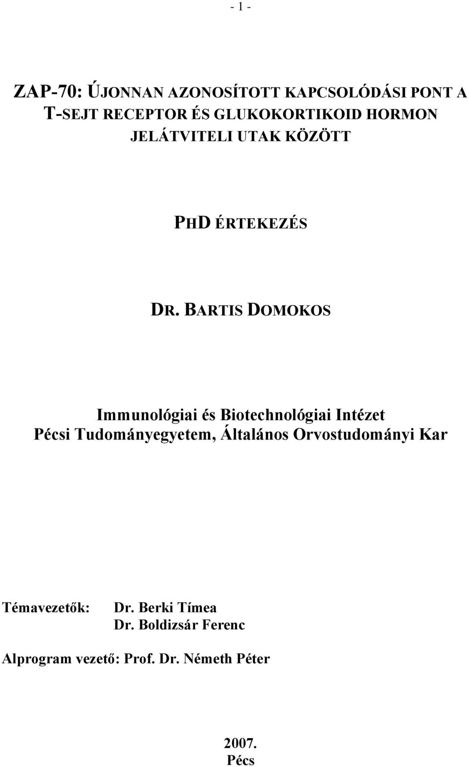 BARTIS DOMOKOS Immunológiai és Biotechnológiai Intézet Pécsi Tudományegyetem,