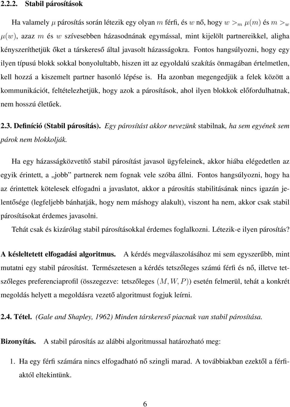 Fontos hangsúlyozni, hogy egy ilyen típusú blokk sokkal bonyolultabb, hiszen itt az egyoldalú szakítás önmagában értelmetlen, kell hozzá a kiszemelt partner hasonló lépése is.