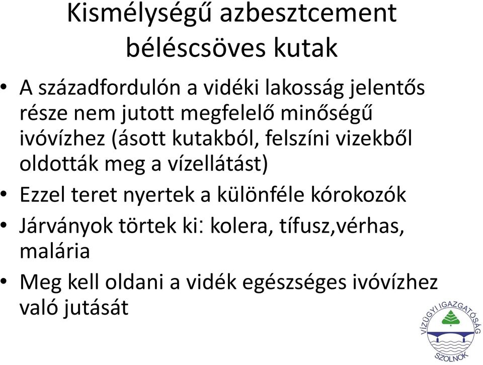 vizekből oldották meg a vízellátást) Ezzel teret nyertek a különféle kórokozók