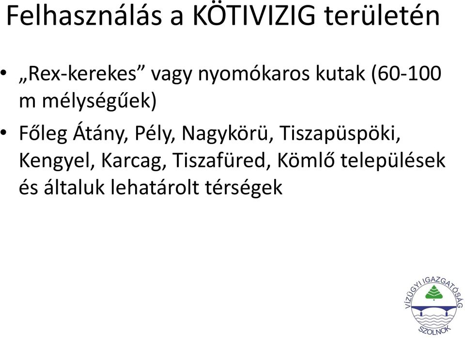 Pély, Nagykörü, Tiszapüspöki, Kengyel, Karcag,