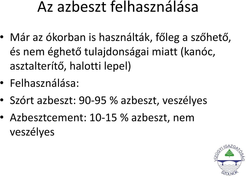 asztalterítő, halotti lepel) Felhasználása: Szórt azbeszt: