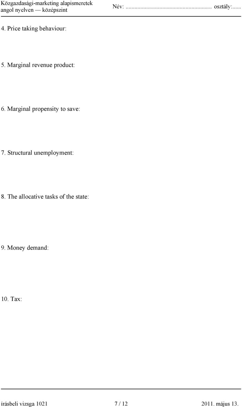 Marginal propensity to save: 7.