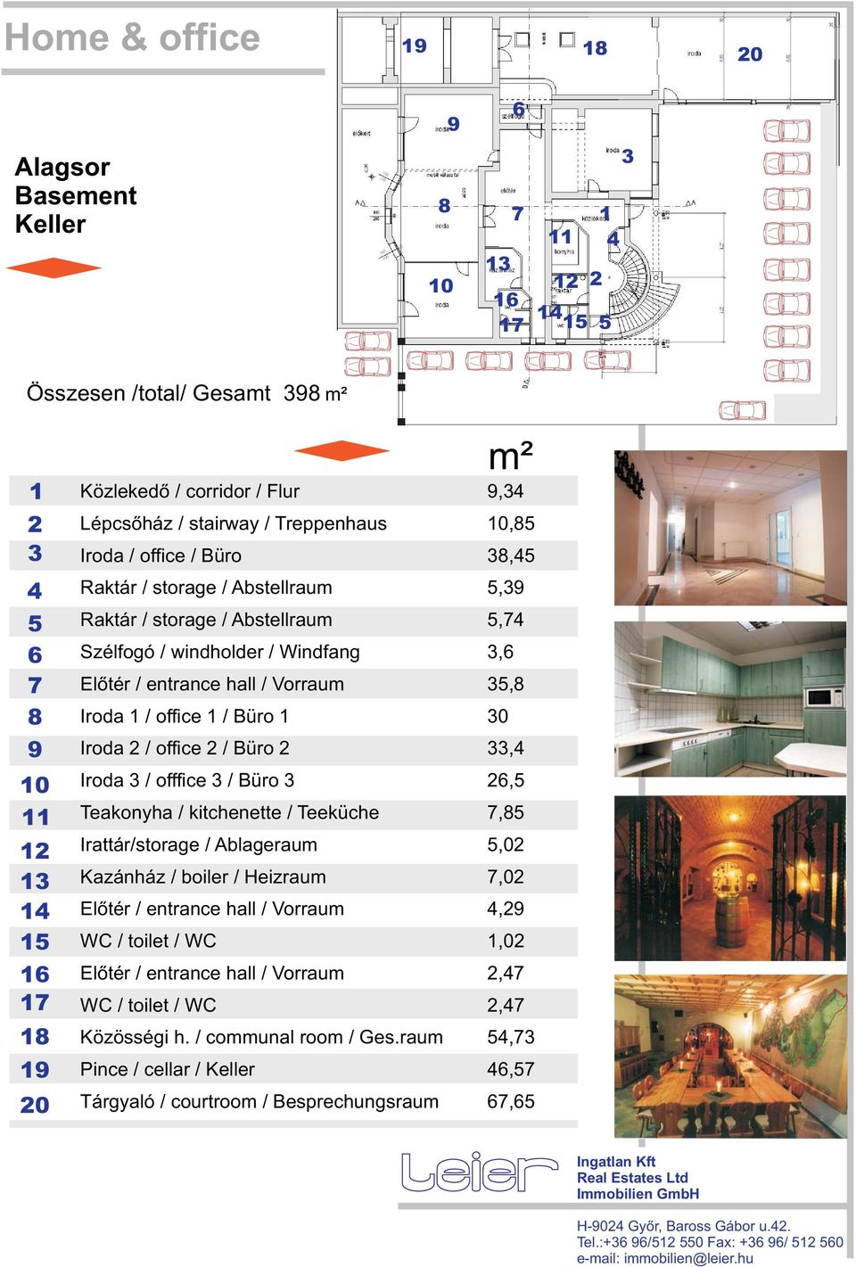 Iroda /offfice / Büro, Teakonyha / kitchenette / Teeküche, Irattár/storage / Ablageraum,0 Kazánház / boiler / Heizraum,0 Elõtér / entrance hall / Vorraum, WC /