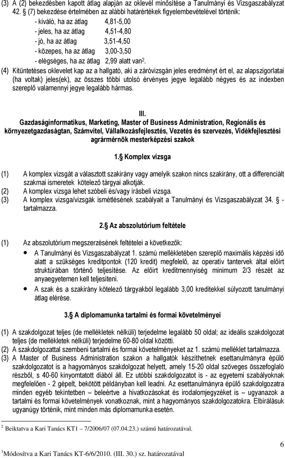 3,00-3,50 - elégséges, ha az átlag 2,99 alatt van 2.