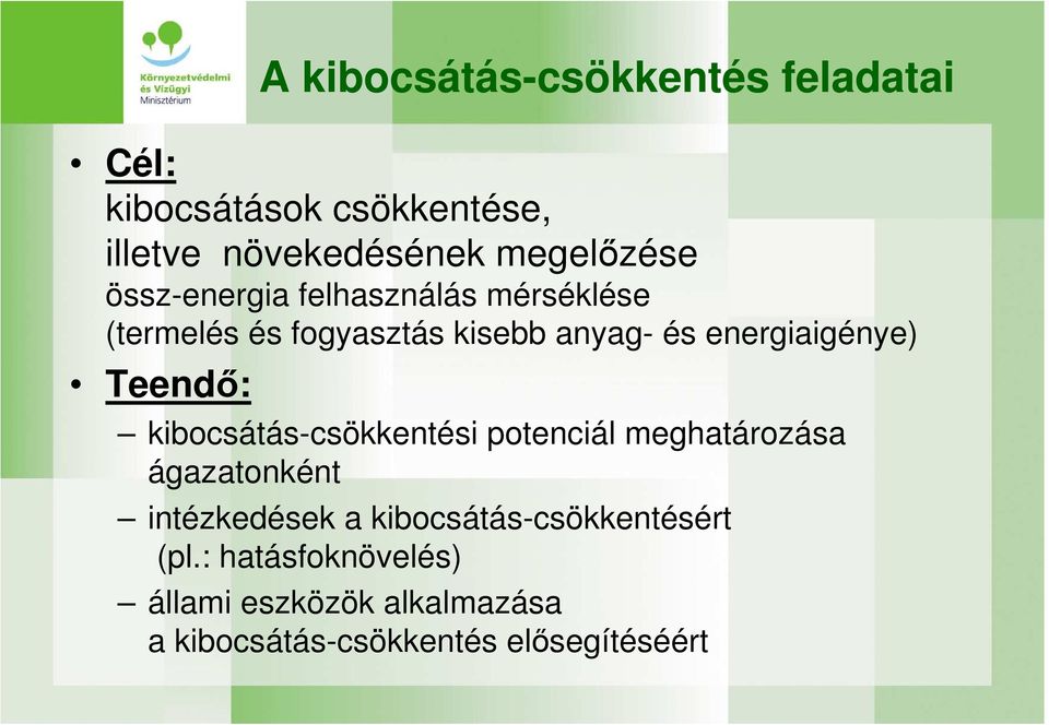 energiaigénye) Teendı: kibocsátás-csökkentési potenciál meghatározása ágazatonként intézkedések