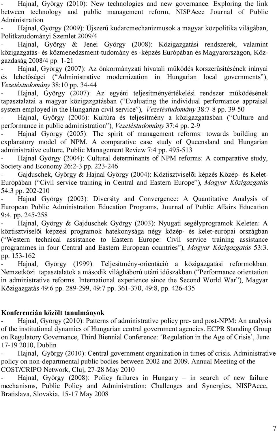 Politkatudományi Szemlet 2009/4 - Hajnal, György & Jenei György (2008): Közigazgatási rendszerek, valamint közigazgatás- és közmenedzsment-tudomány és -képzés Európában és Magyarországon, Közgazdaság