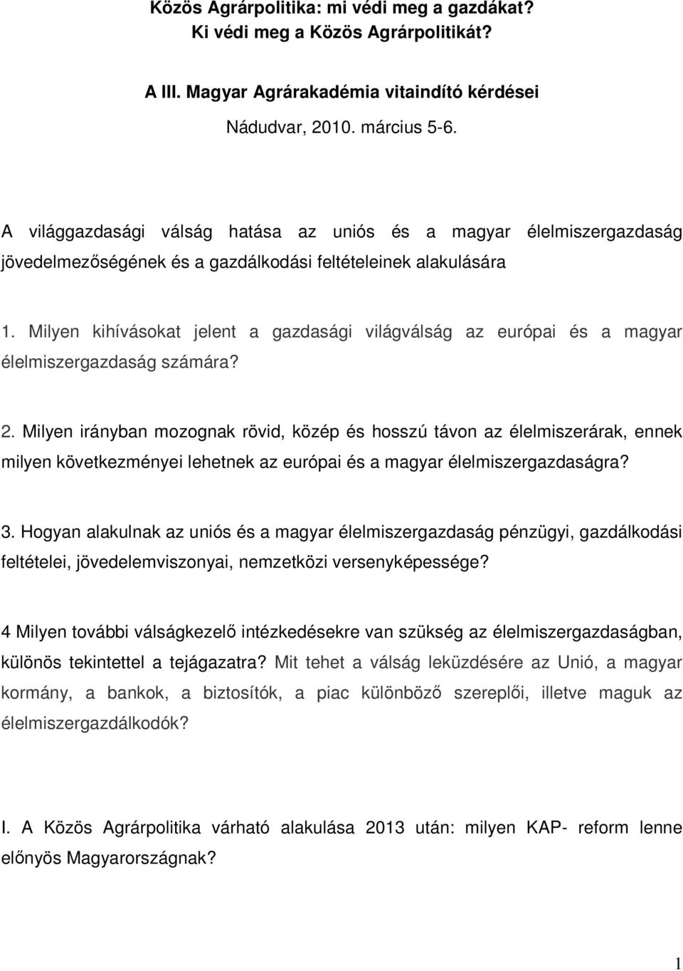 Milyen kihívásokat jelent a gazdasági világválság az európai és a magyar élelmiszergazdaság számára? 2.