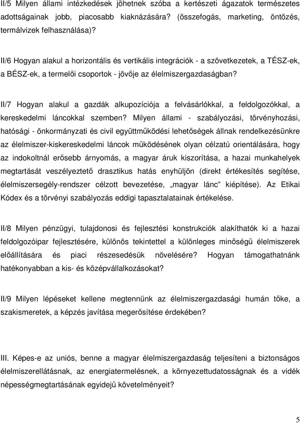 II/7 Hogyan alakul a gazdák alkupozíciója a felvásárlókkal, a feldolgozókkal, a kereskedelmi láncokkal szemben?