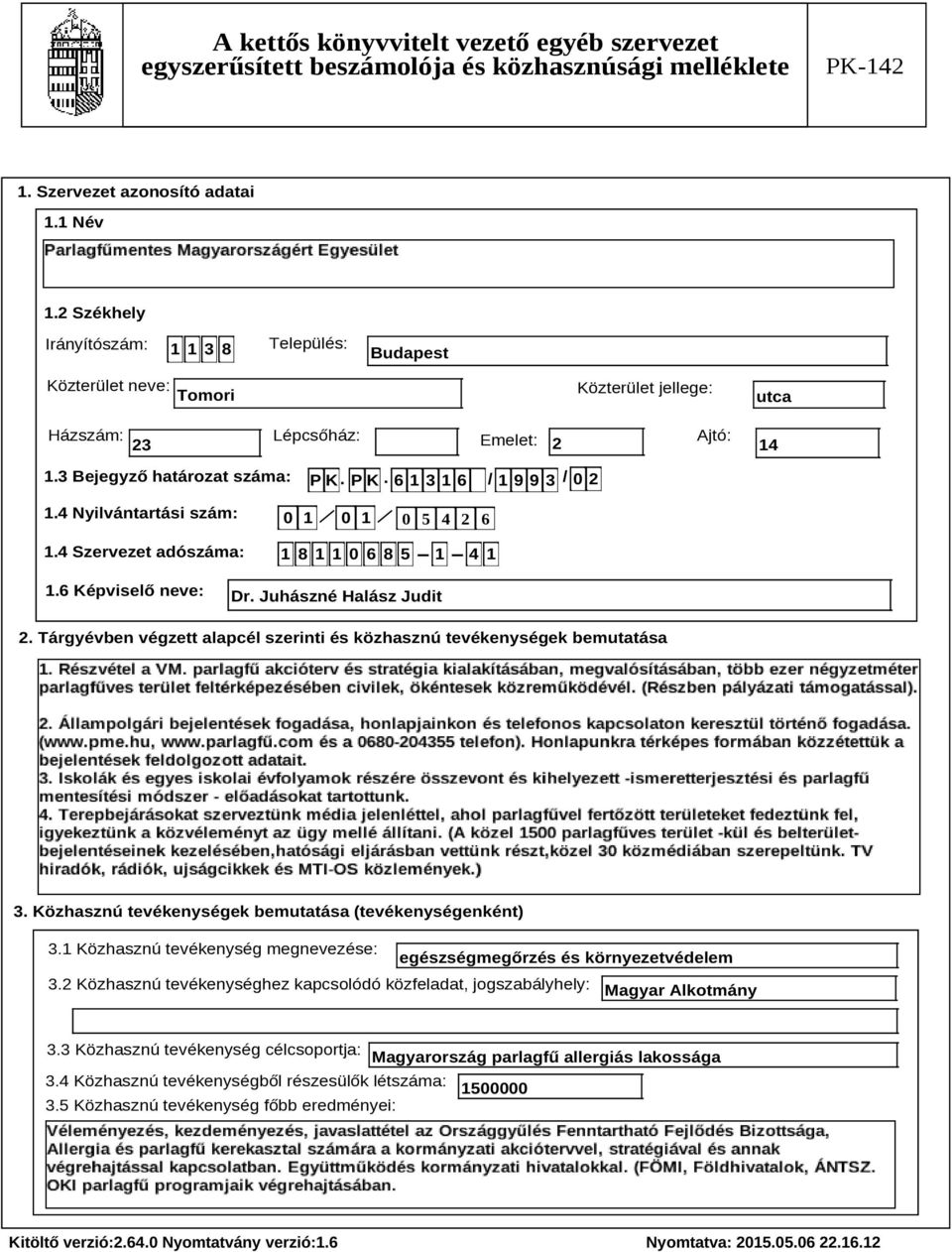Juhászné Halász Judit 2. Tárgyévben végzett alapcél szerinti és közhasznú tevékenységek bemutatása Szöveg 3. Közhasznú tevékenységek bemutatása (tevékenységenként) 3.