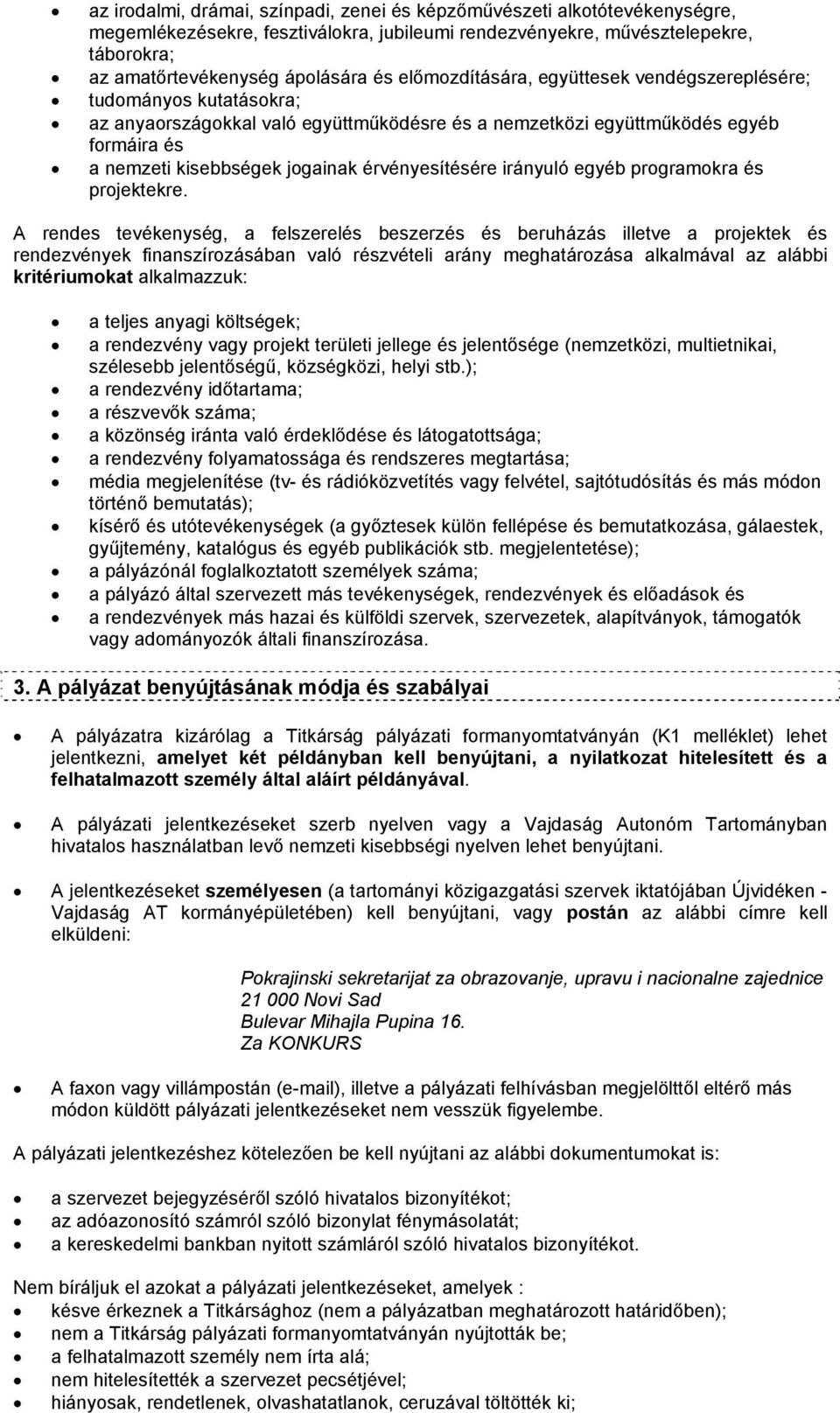 érvényesítésére irányuló egyéb programokra és projektekre.