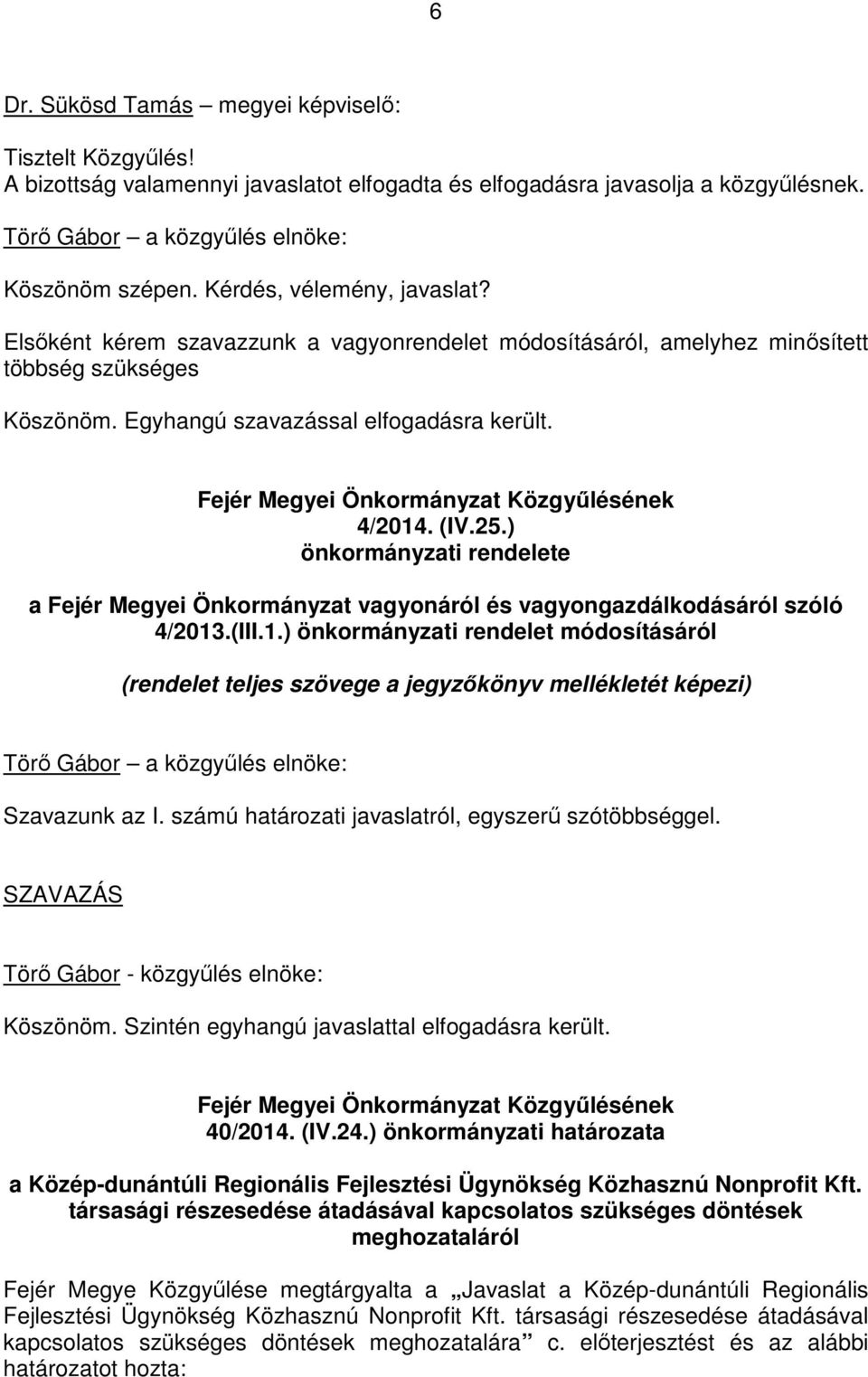 ) önkormányzati rendelete a Fejér Megyei Önkormányzat vagyonáról és vagyongazdálkodásáról szóló 4/2013