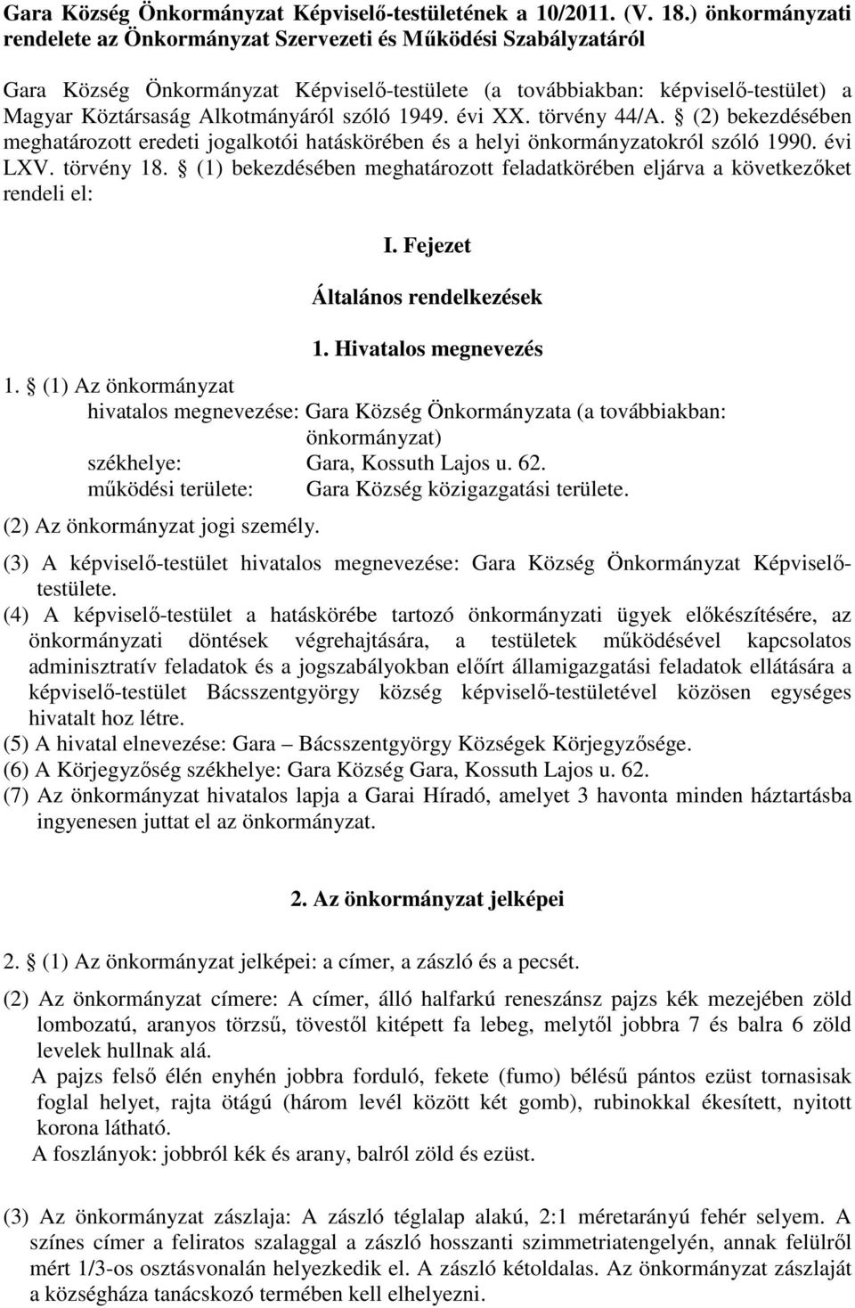 szóló 1949. évi XX. törvény 44/A. (2) bekezdésében meghatározott eredeti jogalkotói hatáskörében és a helyi önkormányzatokról szóló 1990. évi LXV. törvény 18.