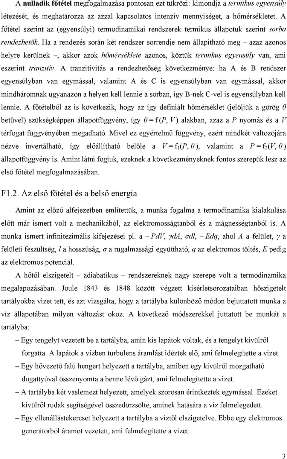 Ha a rendezés során két rendszer sorrendje ne állapítató eg azaz azonos elyre kerülnek, akkor azok őérséklete azonos, köztük terikus egyensúly van, ai eszerint tranzitív.