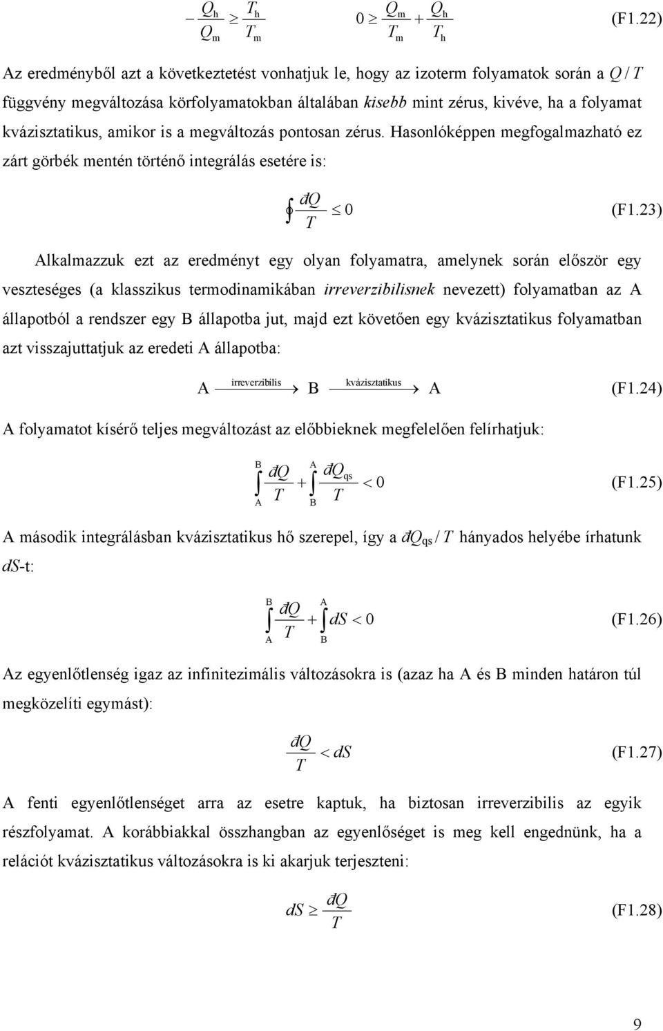 egváltozás pontosan zérus. Hasonlóképpen egfogalazató ez zárt görbék entén történő integrálás esetére is: đ 0 (F1.