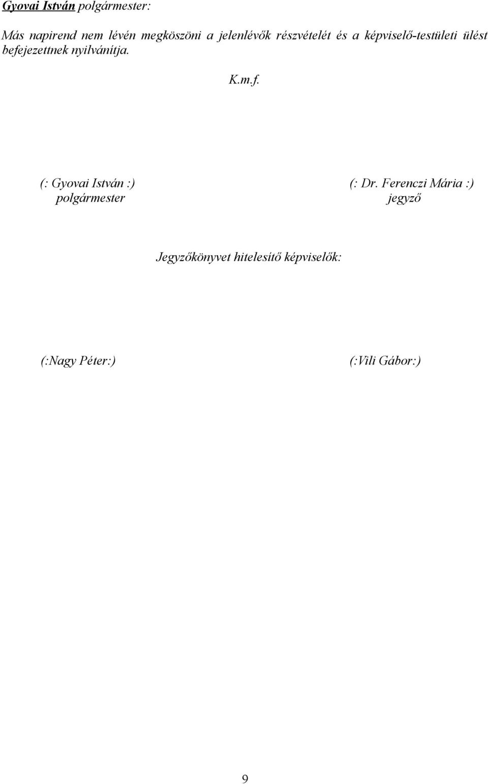 Ferenczi Mária :) polgármester jegyző Jegyzőkönyvet hitelesítő