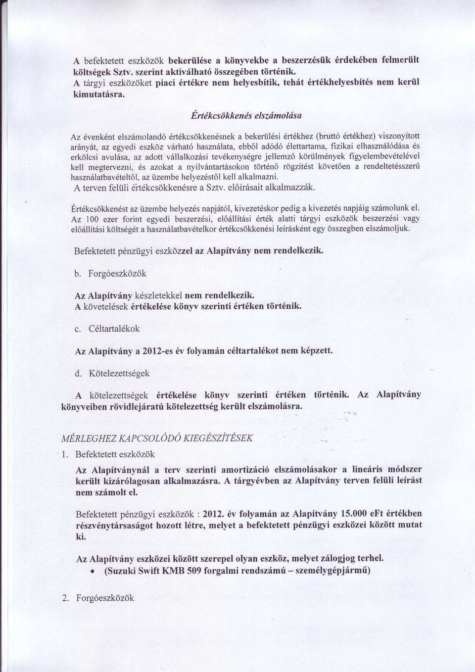 E rtdkcsii kken ds elszdmoldsa (brutt6 6rt6khez)viszonyitott a bekeriildsi6rt6kjrrez 6rtdkcstikkendsnek Az 6venkdntelszSmoland6 6s fizikai elhasznsl6d5sa ad6d6 6lettartama, hasznslata, ebb6l v6rhat6