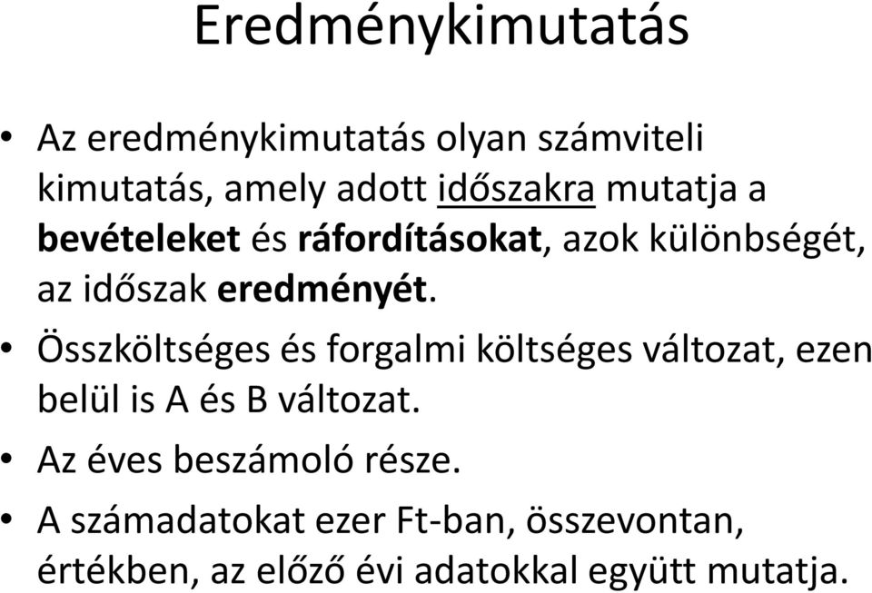 Összköltséges és forgalmi költséges változat, ezen belül is A és B változat.