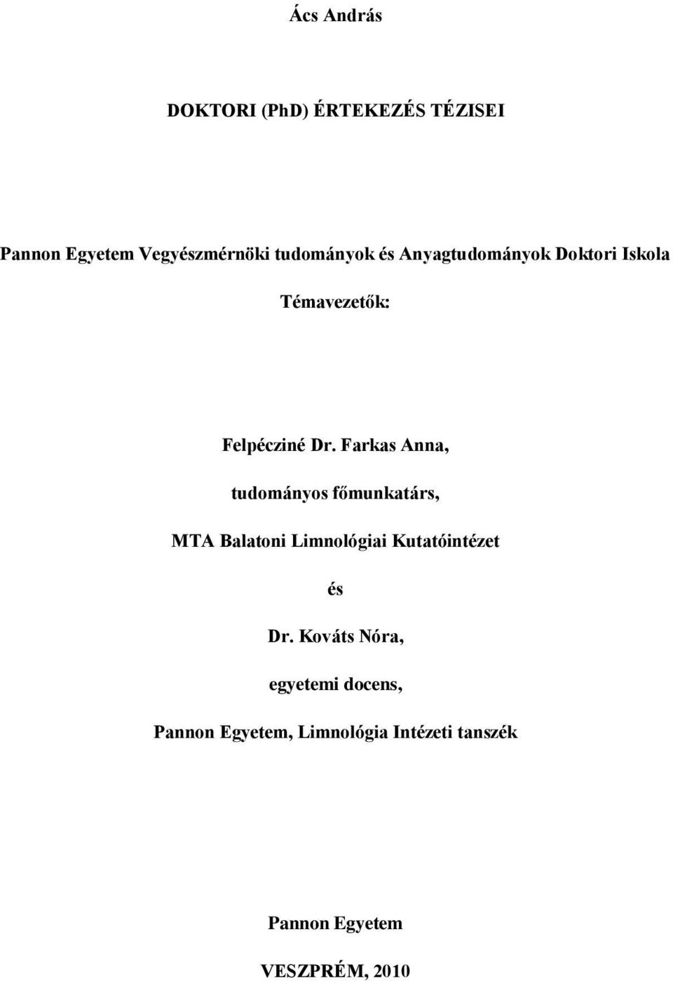 Farkas Anna, tudományos főmunkatárs, MTA Balatoni Limnológiai Kutatóintézet és Dr.