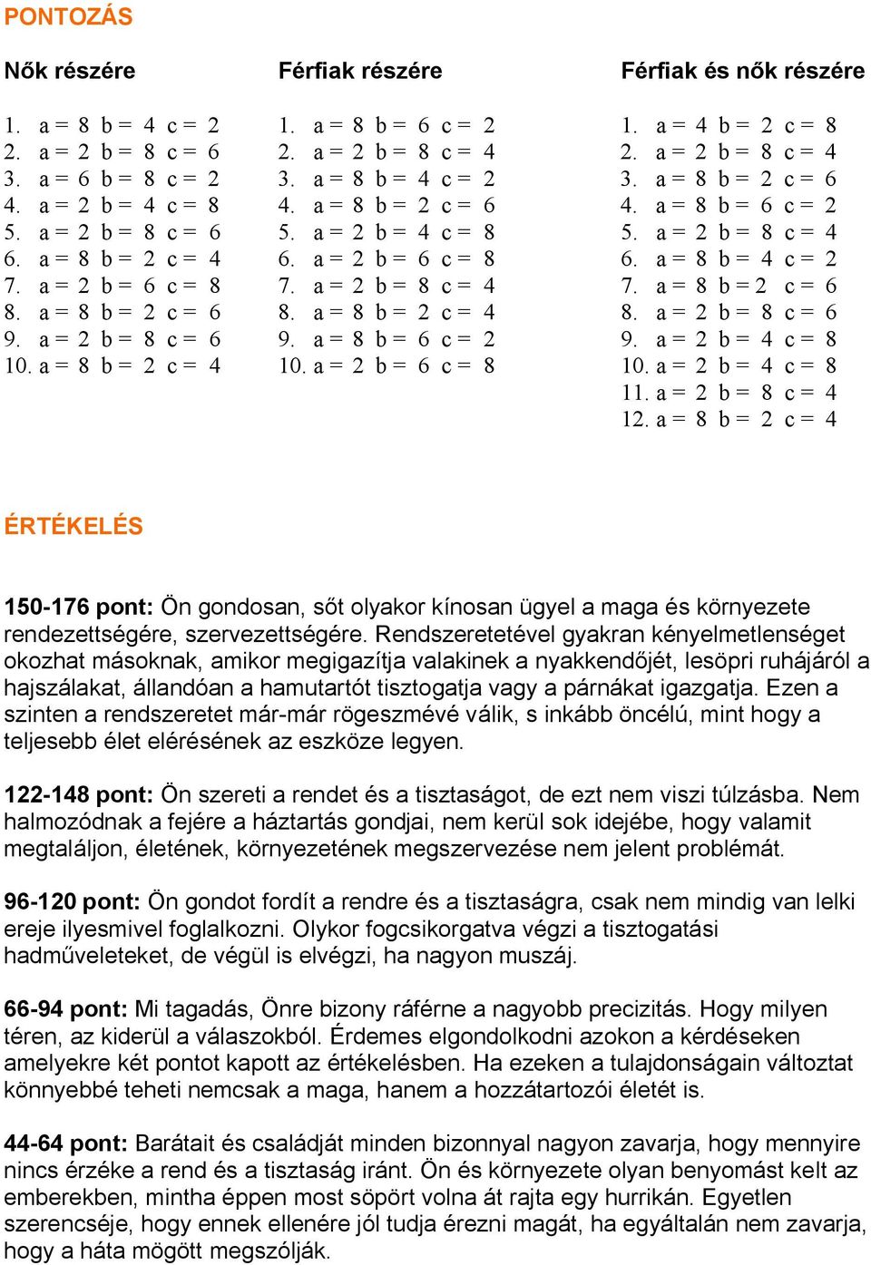 a = 8 b = 2 c = 4 6. a = 2 b = 6 c = 8 6. a = 8 b = 4 c = 2 7. a = 2 b = 6 c = 8 7. a = 2 b = 8 c = 4 7. a = 8 b = 2 c = 6 8. a = 8 b = 2 c = 6 8. a = 8 b = 2 c = 4 8. a = 2 b = 8 c = 6 9.