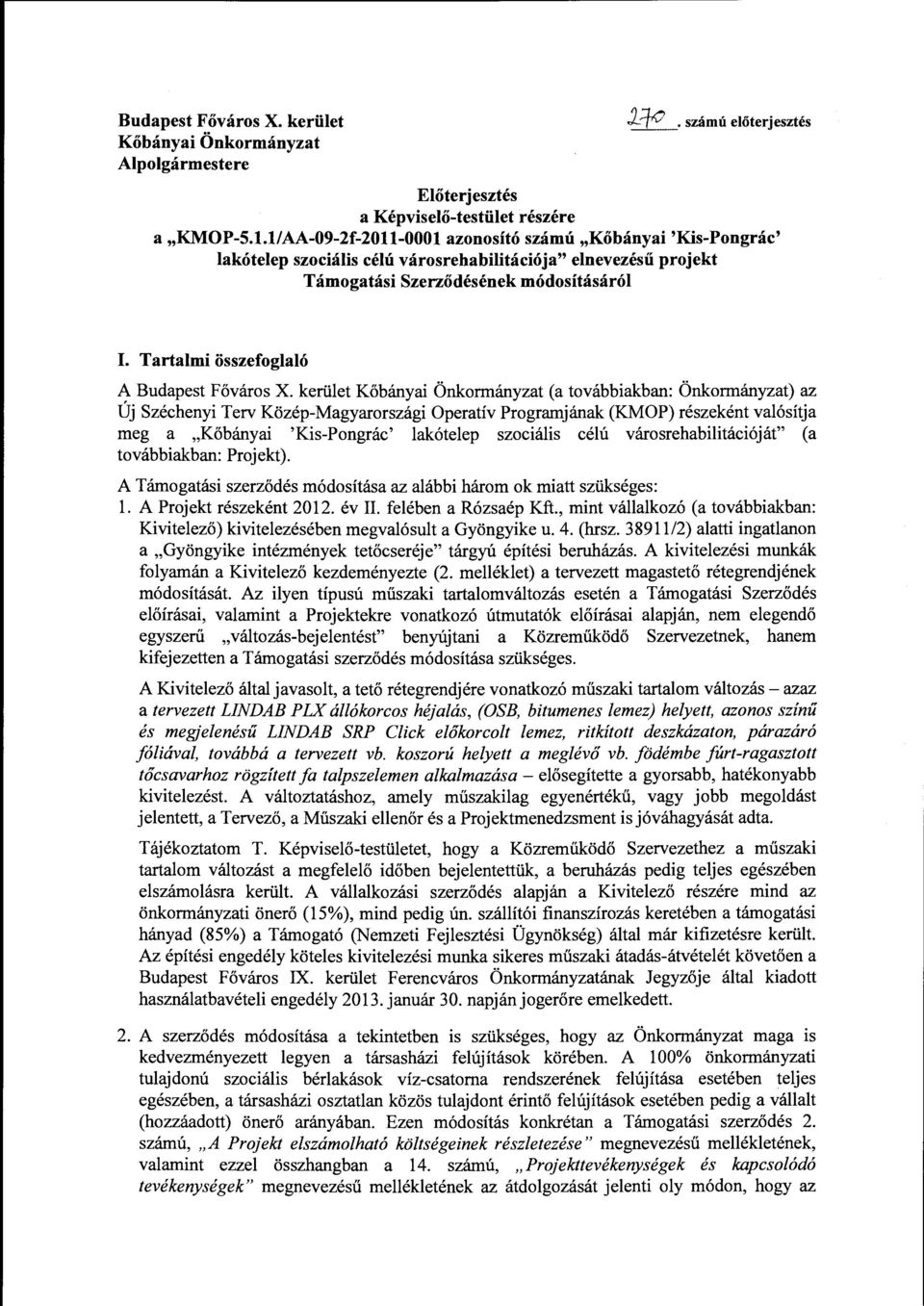 1/AA-09-2f-2011-0001 azonosító számú "Kőbányai 'Kis-Pongrác' lakótelep szociális célú városrehabilitációja" elnevezésű projekt Támogatási Szerződésének módosításáról I.