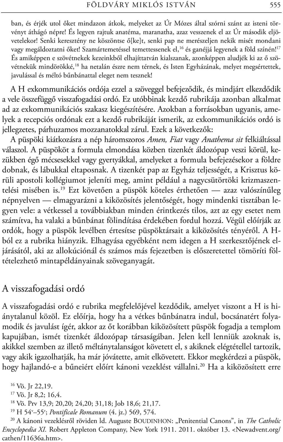 Szamártemetéssel temettessenek el, 16 és ganéjjá legyenek a föld színén!