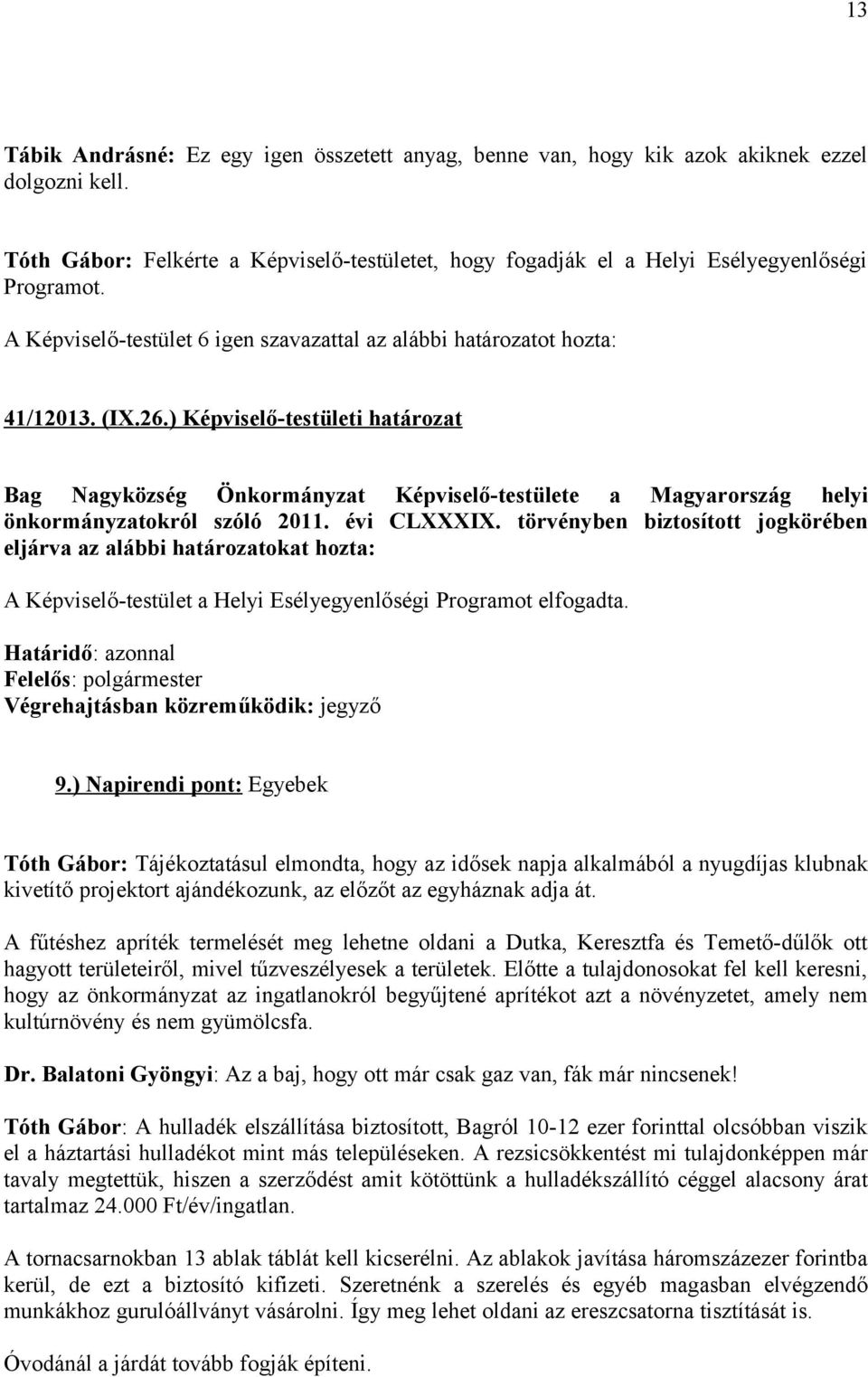 ) Képviselő-testületi határozat Bag Nagyközség Önkormányzat Képviselő-testülete a Magyarország helyi önkormányzatokról szóló 2011. évi CLXXXIX.