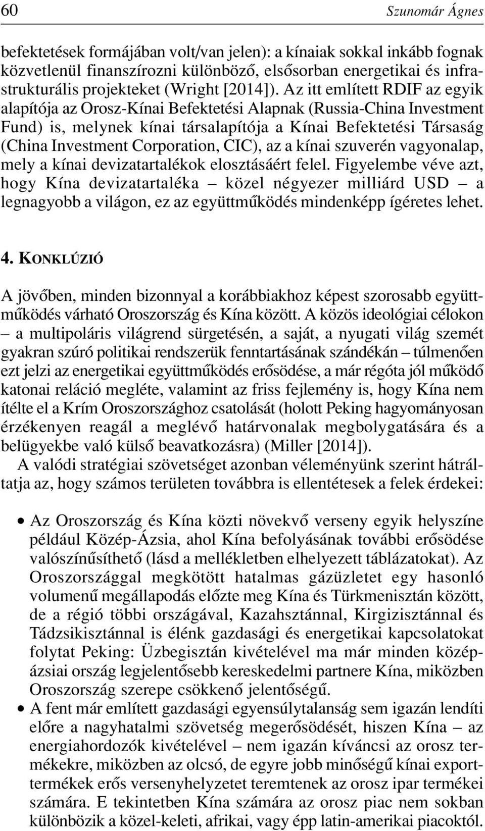 CIC), az a kínai szuverén vagyonalap, mely a kínai devizatartalékok elosztásáért felel.