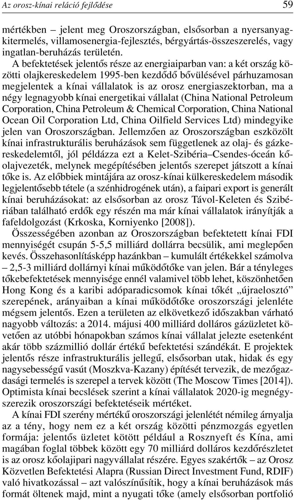 négy legnagyobb kínai energetikai vállalat (China National Petroleum Corporation, China Petroleum & Chemical Corporation, China National Ocean Oil Corporation Ltd, China Oilfield Services Ltd)