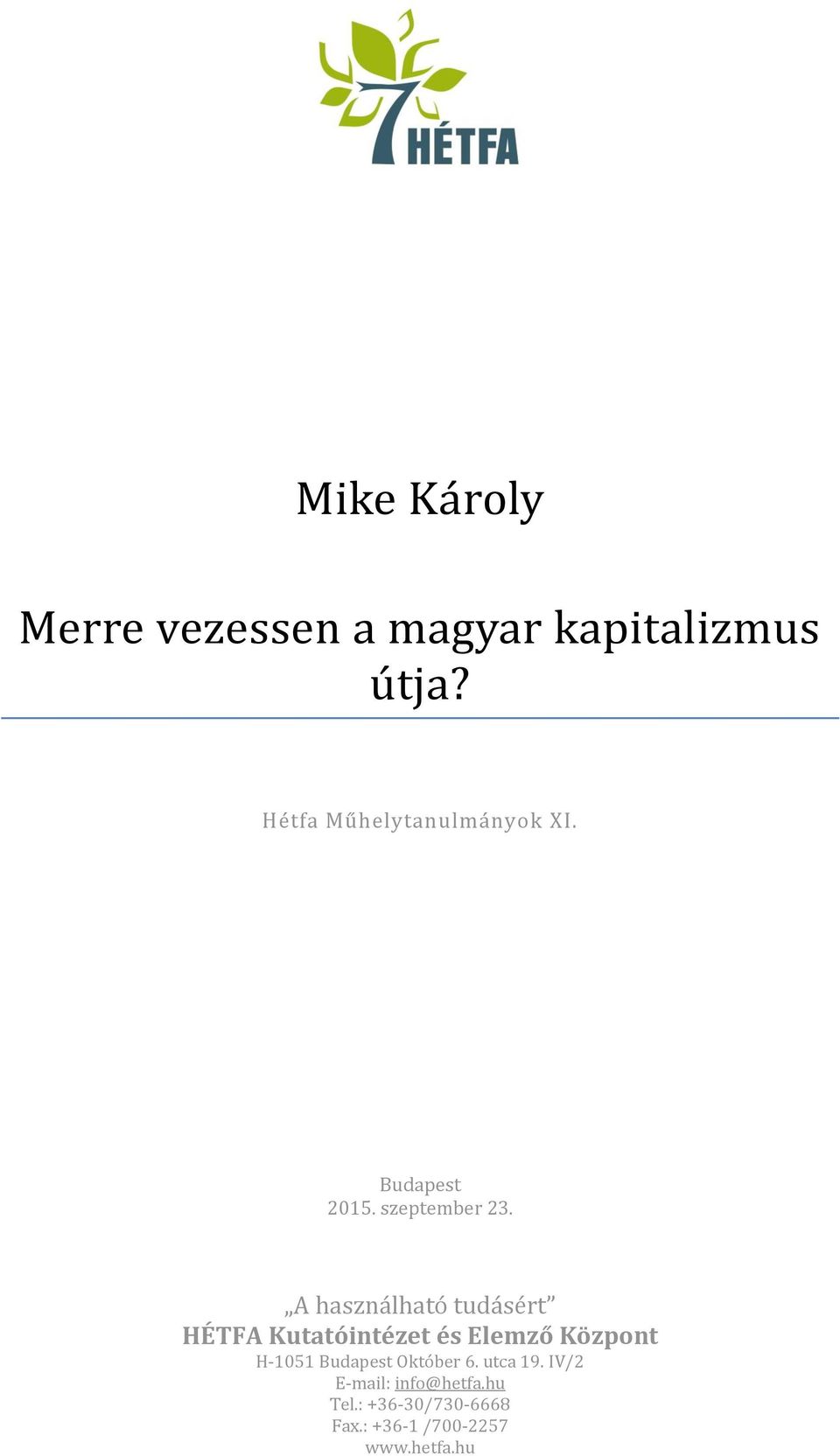 A használható tudásért HÉTFA Kutatóintézet és Elemző Központ H-1051