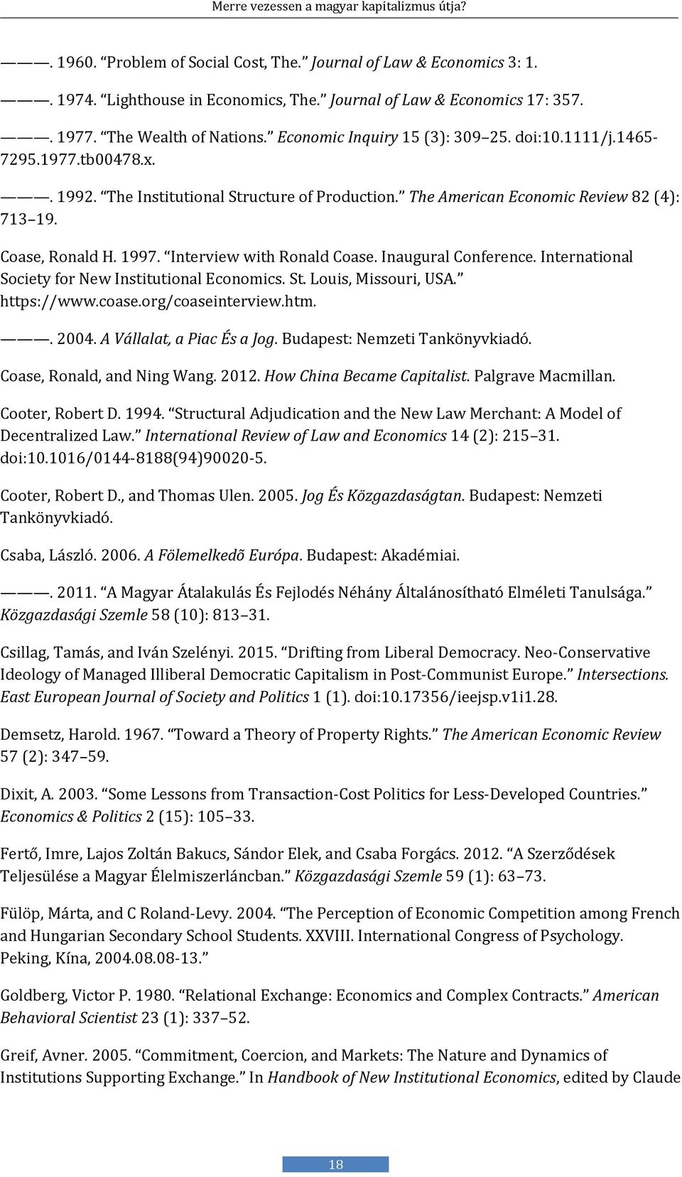 Interview with Ronald Coase. Inaugural Conference. International Society for New Institutional Economics. St. Louis, Missouri, USA. https://www.coase.org/coaseinterview.htm.. 2004.