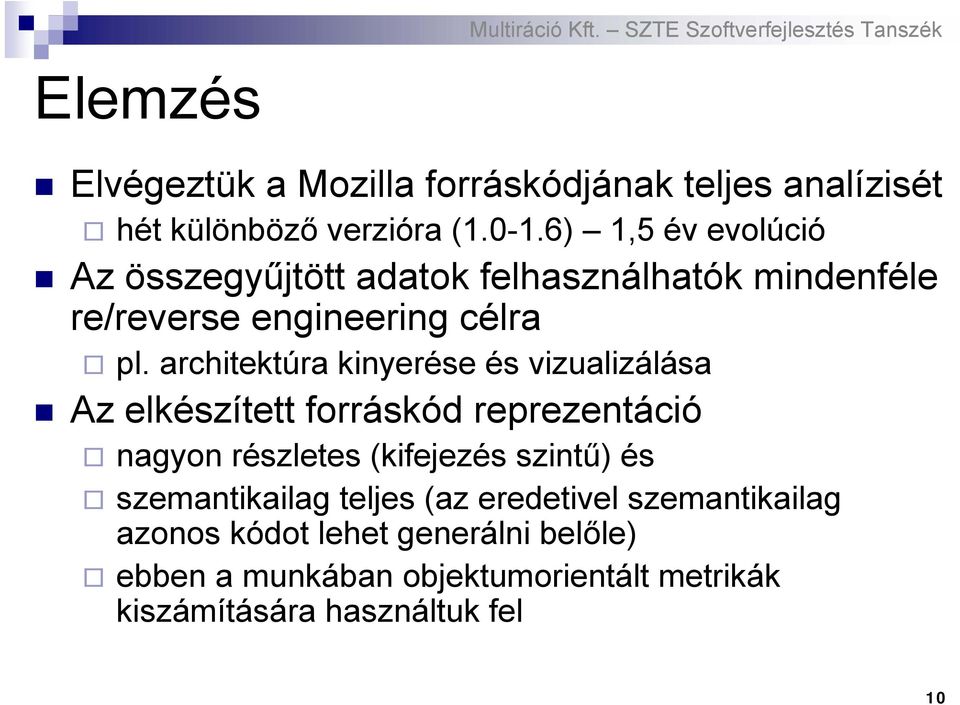 architektúra kinyerése és vizualizálása Az elkészített forráskód reprezentáció nagyon részletes (kifejezés szintű) és